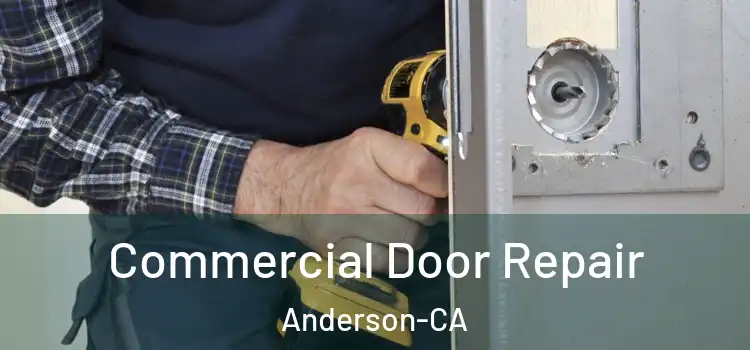 Commercial Door Repair Anderson-CA