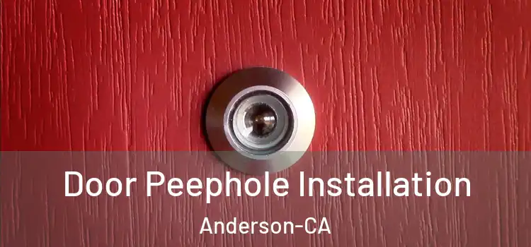  Door Peephole Installation Anderson-CA