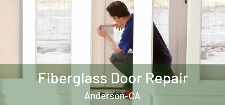 Fiberglass Door Repair Anderson-CA