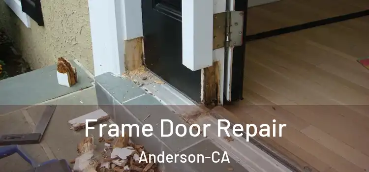  Frame Door Repair Anderson-CA