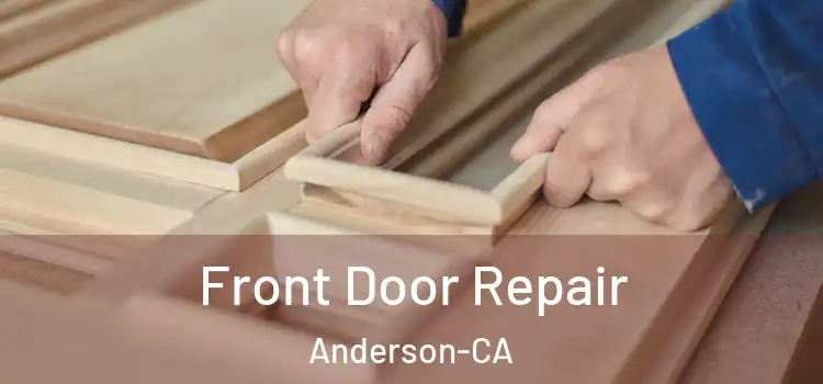  Front Door Repair Anderson-CA